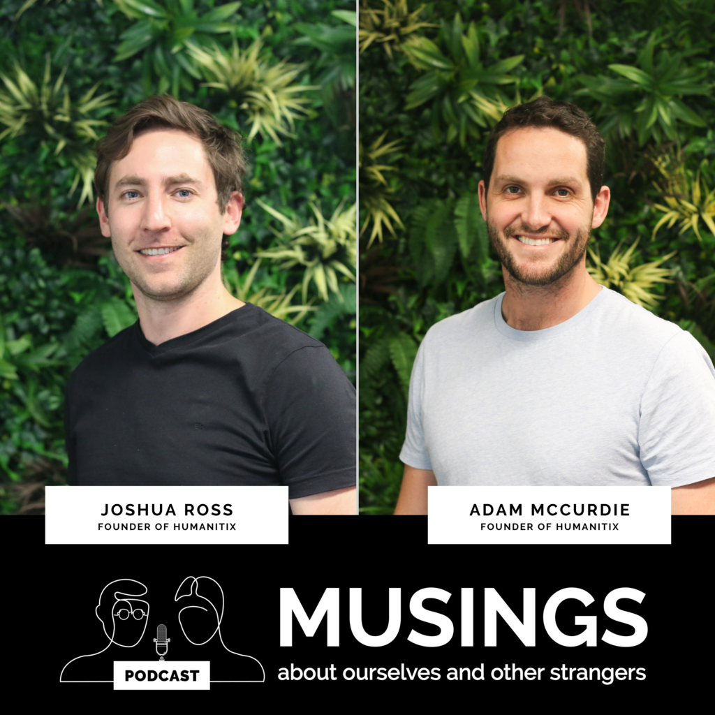 Episode 18: Musings with Joshua Ross and Adam McCurdie of Humanitix ...